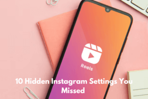 10 Hidden Instagram Settings You Missed