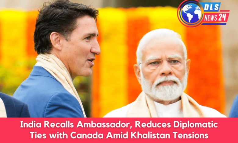 India Recalls Ambassador, Reduces Diplomatic Ties with Canada Amid Khalistan Tensions